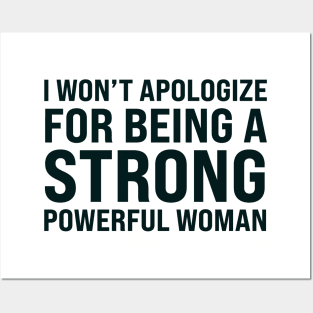 I won't to apologize for being a strong powerful woman Posters and Art
